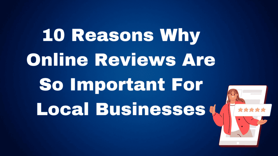 Why online reviews are important for a local business